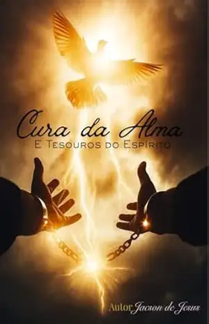 Cura da Alma e Tesouros do Espirito: espiritualidade cristã - JACSON DE JESUS