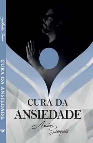Cura da Ansiedade – André Sampaio