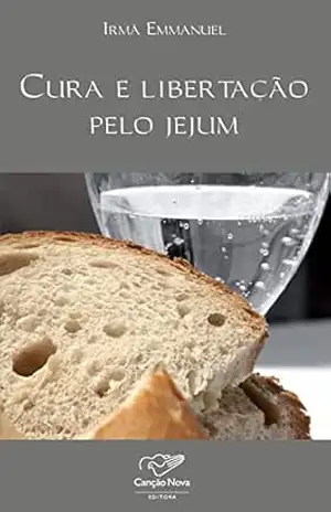 Cura e libertação pelo jejum – Irmã Emmanuel Cura e libertação pelo jejum – Irmã Emmanuel