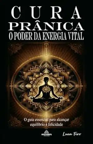Cura Prânica: O Poder Da Energia Vital – Luan Ferr