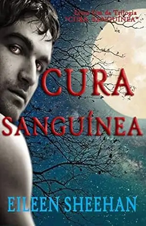 Cura Sanguínea (Trilogia Cura Sanguínea) – Eileen Sheehan Cura Sanguínea (Trilogia Cura Sanguínea) – Eileen Sheehan