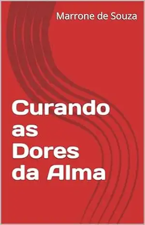 Capa do livro Curando as Dores da Alma - Marrone de Souza