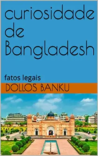 Baixar curiosidade de Bangladesh: fatos legais pdf, epub, mobi, eBook