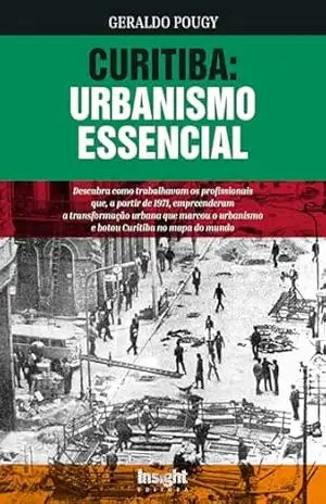 Curitiba: Urbanismo Essencial – Geraldo Pougy Curitiba: Urbanismo Essencial – Geraldo Pougy