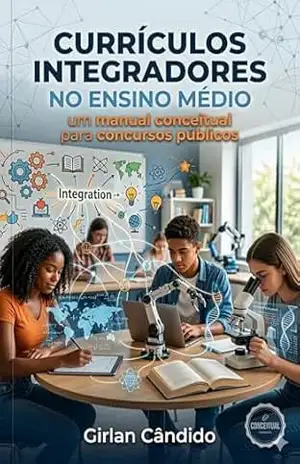 Capa do livro Currículos Integradores no Ensino Médio: Manual conceitual para concursos públicos - Girlan Cândido