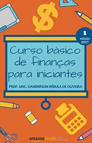 Curso básico de finanças para iniciantes (Série Cartilhas) – Uanderson Rébula de Oliveira