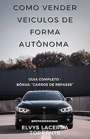 Capa do livro Curso: Como Vender veículos de Forma Autônoma: Guia completo – Bônus: “Carros de Repasse” - Elvys Lacerda Torrente