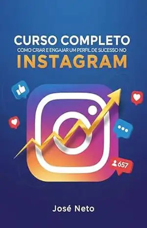 Capa do livro Curso Completo: Como Criar e Engajar um Perfil de Sucesso no Instagram (Marketing Digital) - José Neto
