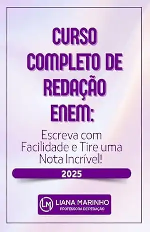 Curso Completo de Redação ENEM: Escreva com Facilidade e Tire uma Nota Incrível! – Liana  Marinho