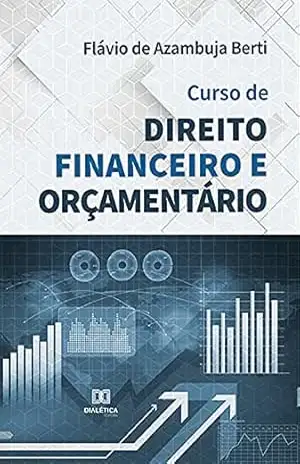 Curso de direito financeiro e orçamentário – Flávio de Azambuja Berti