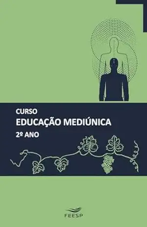 CURSO DE EDUCAÇÃO MEDIÚNICA 2º ANO - Equipe de Educadores da Área de Ensino Federação Espírita do Estado de São Paulo CURSO DE EDUCAÇÃO MEDIÚNICA 2º ANO - Equipe de Educadores da Área de Ensino Federação Espírita do Estado de São Paulo