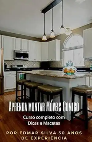 Capa do livro Curso de Montador de Móveis ''Aprenda Montar Móveis Comigo'': Curso Completo com Dicas e Macetes 30 anos de experiência - Edmar Pereira da Silva