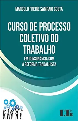Capa do livro CURSO DE PROCESSO COLETIVO DO TRABALHO - MARCELO FREIRE SAMPAIO COSTA
