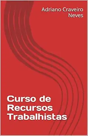 Curso de Recursos Trabalhistas – Adriano Craveiro Neves Curso de Recursos Trabalhistas – Adriano Craveiro Neves
