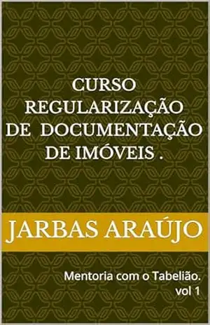 curso de regularização de documentação de imóveis vol. 1 – Jarbas  Araújo