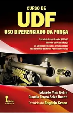 Capa do livro Curso de Uso Diferenciado da Força – UDF - Eduardo  Maia Betini