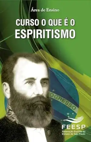 CURSO O QUE É O ESPIRITISMO - Equipe Educadores da Área de Ensino Federação Espírita do Estado de São Paulo CURSO O QUE É O ESPIRITISMO - Equipe Educadores da Área de Ensino Federação Espírita do Estado de São Paulo