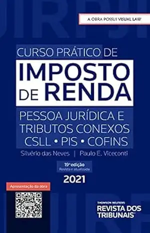 Capa do livro Curso prático de imposto de renda: pessoa jurídica e tributos conexos CSll PIS COFINS - Silvério das Neves