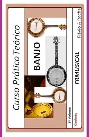 Capa do livro Curso Prático Teórico Banjo [não Destro/canhoto]1º Volume - Flávio Augusto Rocha
