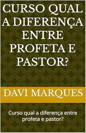 Curso qual a diferença entre profeta e pastor?: Curso qual a diferença entre profeta e pastor? – Davi Marques