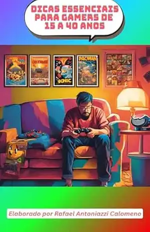 Curso Rápido: Dicas Essenciais para Gamers de 15 a 40 Anos: O Guia Gamer Definitivo (O Guia Gamer Definito Parte I) – Rafael A. Calomeno