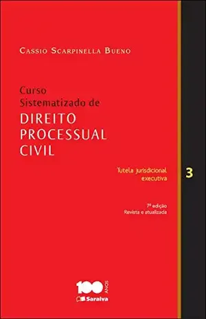 CURSO SISTEMATIZADO DE DIRETO PROCESSUAL CIVIL 3 – CASSIO SCARPINELLA BUENO