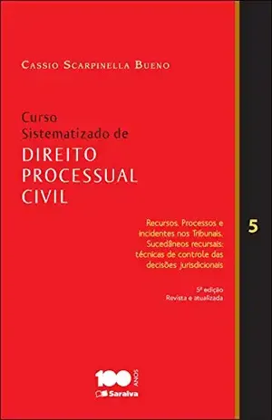 CURSO SISTEMATIZADO DE DIRETO PROCESSUAL CIVIL 5 – CASSIO SCARPINELLA BUENO