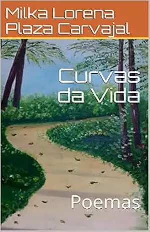 Curvas da Vida: Poemas – Milka Lorena Plaza Carvajal