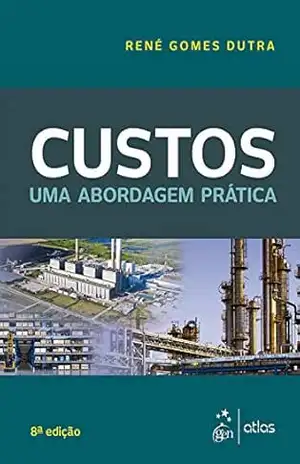 Custos – Uma abordagem prática – René Gomes Dutra Custos – Uma abordagem prática – René Gomes Dutra