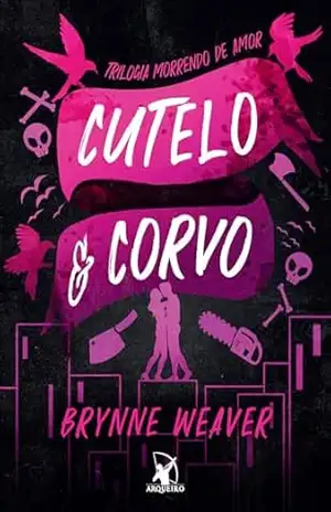 Cutelo e Corvo (Trilogia Morrendo de Amor) – Brynne Weaver Cutelo e Corvo (Trilogia Morrendo de Amor) – Brynne Weaver