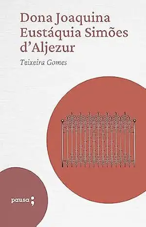 Capa do livro D. Joaquina Eustáquia Simões D'Aljezur - Teixeira Gomes