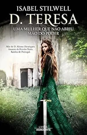 D. Teresa– uma mulher que não abriu mão do poder – Isabel Stilwell
