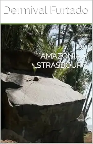 Capa do livro DA AMAZÔNIA A STRASBOURG - Dermival Furtado