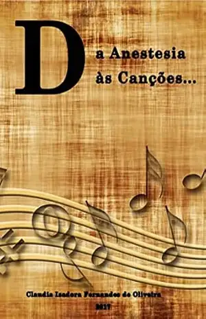 DA ANESTESIA ÀS CANÇÕES – CLAUDIA ISADORA FERNANDES DE OLIVEIRA