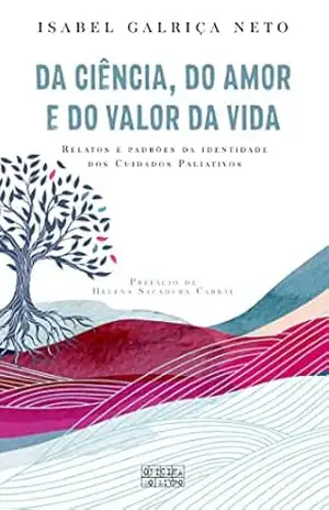 Capa do livro Da Ciência, do Amor e do Valor da Vida - Isabel Galriça Neto