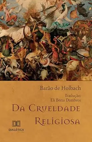 Da Crueldade Religiosa – Barão de Holbach