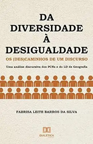 Da Diversidade à Desigualdade: os (des)caminhos de um discurso – Fabrisa Leite Barros da Silva