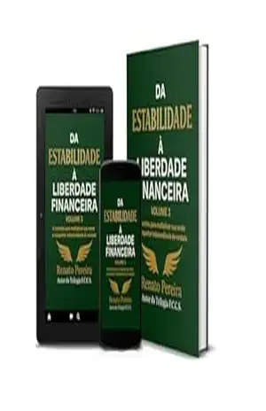 Da Estabilidade à Liberdade Financeira – Vol 3: O Caminho para multiplicar sua renda e conquistar independência de verdade – Renato Pereira
