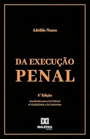 Da Execução Penal: – 4ª Edição – Adeildo Nunes Da Execução Penal: – 4ª Edição – Adeildo Nunes