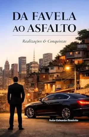 Da Favela ao Asfalto: Realidade & Conquistas - Isaías  Guimarães Demócrito