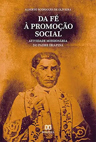 Baixar Da Fé à Promoção Social: Atividade Missionária do Padre Ibiapina pdf, epub, mobi, eBook