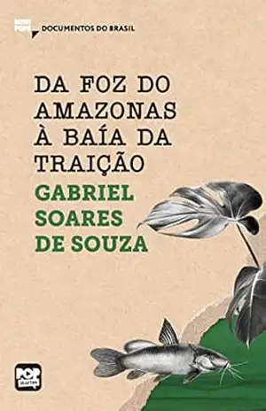 Da foz do Amazonas à Baía da traição: Textos selecionados do livro Tratado descritivo do Brasil (MiniPops) – Gabriel Soares de Sousa