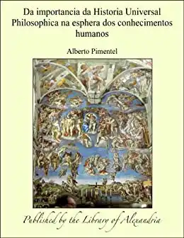 Baixar Da importancia da Historia Universal Philosophica na esphera dos conhecimentos humanos pdf, epub, mobi, eBook