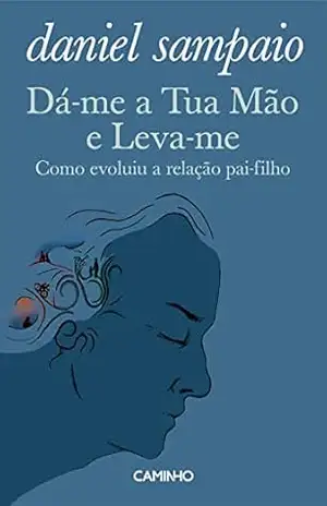 Dá–me a Tua Mão e Leva–me – Daniel Sampaio
