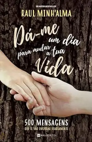 Dá–me Um Dia Para Mudar a Tua Vida – Raul Minh’alma