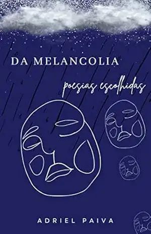 Da Melancolia: Poesias escolhidas - Adriel Paiva