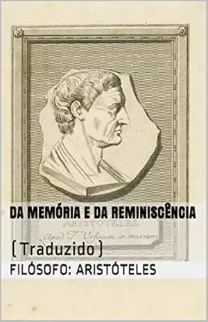 Capa do livro Da Memória e da Reminiscência: (Traduzido) (ERUDIÇÃO Livro 3) - Filósofo: Aristóteles