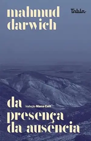 Da presença da ausência – Mahmud Darwich