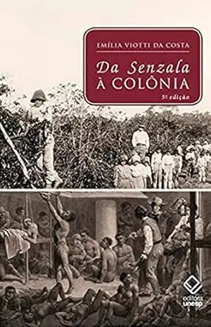 Da Senzala À Colônia – Emilia Viotti Da Costa