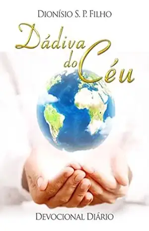 Capa do livro Dádiva do Céu: Devocional Diário - Pastor Dionisio de Sousa Pereira Filho